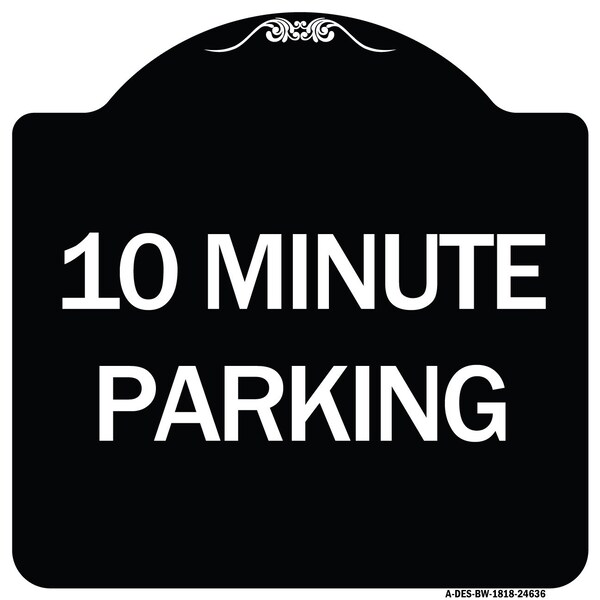 10 Minute Parking Heavy-Gauge Aluminum Architectural Sign, 18" x 18", BW-1818-24636